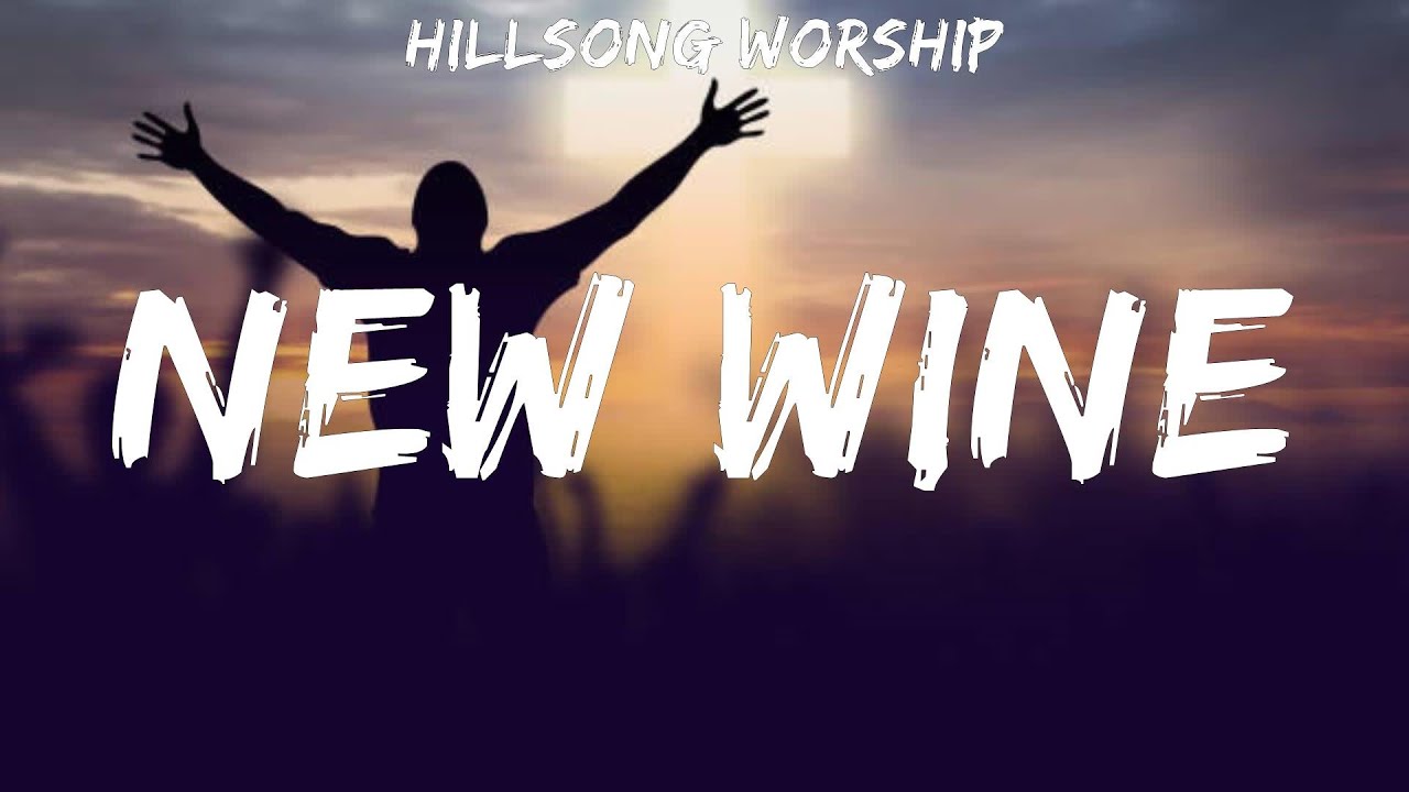 Hillsong Worship New Wine lyrics Michael W. Smith, Hillsong