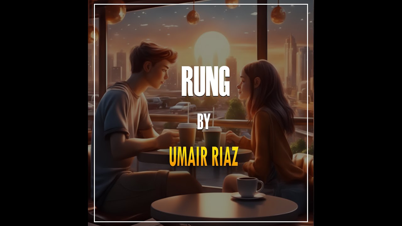 Rung | Umair Riaz | Muhammad Ahmed | 2023 | The Soundtrack to Your Love ...