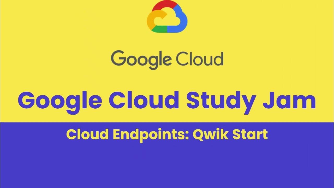 Cloud Endpoints Qwik Start Google Cloud Study Jam 2023 GCCF