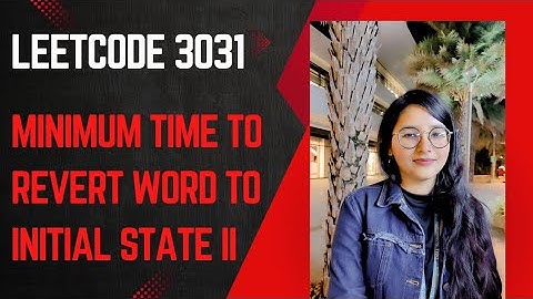 Leetcode 3031|| Minimum Time to Revert Word to Initial State II || Weekly Contest || Medium