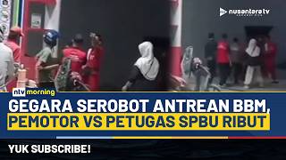 Viral! Serobot Antrean BBM, Pemotor Adu Jotos dengan Operator SPBU | NTV MORNING