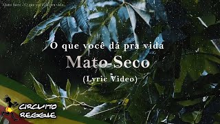 Mato Seco - O Que Você Dá Pra Vida (Lyric Video)