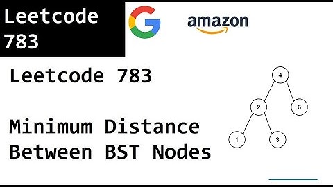 Leetcode 783 Minimum Distance Between BST Nodes - Amazon Interview Question