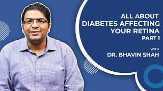 A 101 On Diabetes And Your Retina Dr. Bhavin Shah Part 1 Eyelogues