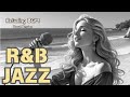 JAZZ×R&B Playlist#21】JAZZ/仕事BGM/勉強BGM/チル/リラックス/🎶Cozy Music/気分をあげるBGM/JAZZ×R&B㉑