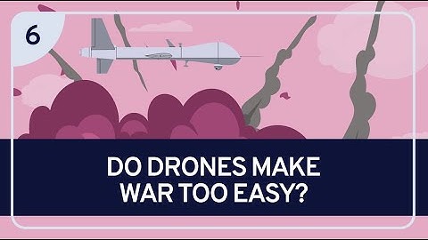 PHILOSOPHY - EMERGING TECHNOLOGIES 6: Do Drones Make Wars Too Easy?