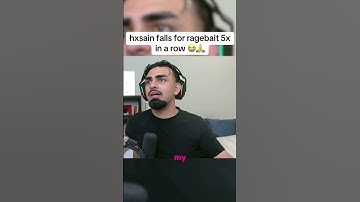 all the times hxsain got ragebaited