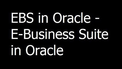 01- EBS in Oracle - E-Business Suite in Oracle
