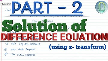 Solution of difference equation using z- transform (Part 2)