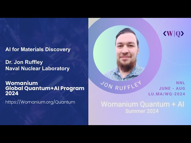 WOMANIUM QUANTUM + AI 2024: DAY 10 ❯ AI for Materials Discovery (Jon Ruffley - NNL)