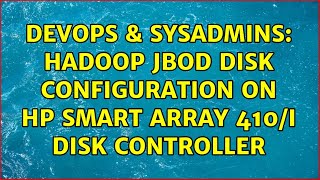 DevOps & SysAdmins: Hadoop JBOD disk configuration on HP Smart Array 410/i disk controller
