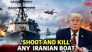 Trump’s “Shoot and Kill” Order: U.S. Navy vs. Iranian Mine-Layers | Iran US War Updates LIVE | N18G