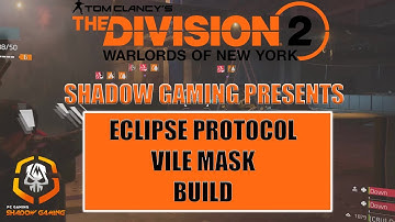 THE DIVISION 2 | TU10 ECLIPSE VILE BUILD | SHADOW GAMING