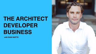 455: The Architect Developer Business with Evan Watts