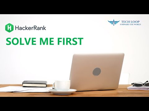 SOLVE ME FIRST #HACKERRANK || ALGORITHMS || TECHLOOP