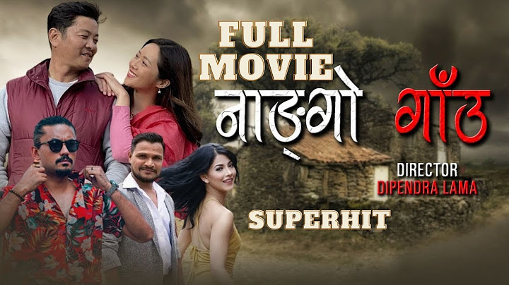 NANGO GAUN FULL MOVIE LOW QUALITY DAYAHANG RAI MIRUNA MAGAR