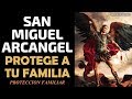 Protege a tu Familia con el Arcángel San Miguel, Oración Poderosa de Protección Familiar