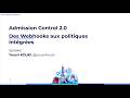 Admission Control 2.0 : des Webhooks aux politiques intégrées