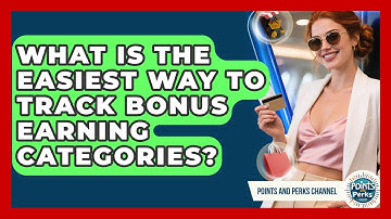 What Is The Easiest Way To Track Bonus Earning Categories? - Points and Perks Channel