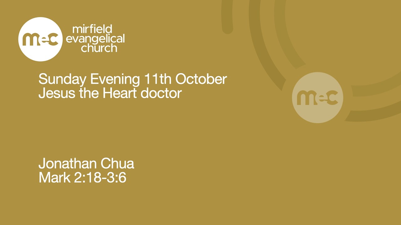 Mirfield Evangelical Church Sunday Evening 4th October: Mark1: 40 - 2:17