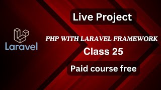 PHP with Laravel framework | Class 25 Live Project |  Be With ICT 🔥🔥