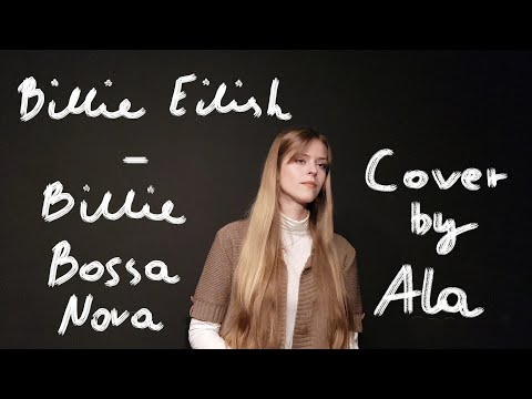 Billie Eilish - Billie Bossa Nova Cover by Ala