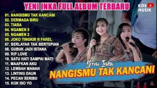 Yeni Inka Full Album Terbaru 2022 || Nangismu Tak Kancani, Dermaga Biru