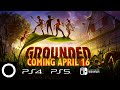 Grounded for all  coming to nintendo and playstation this april