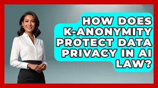 Famous How Does K-anonymity Protect Data Privacy In AI Law? - AI and Technology Law Net Worth