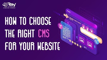 Choose the Right CMS for Your Business Website | Ray Business Technologies