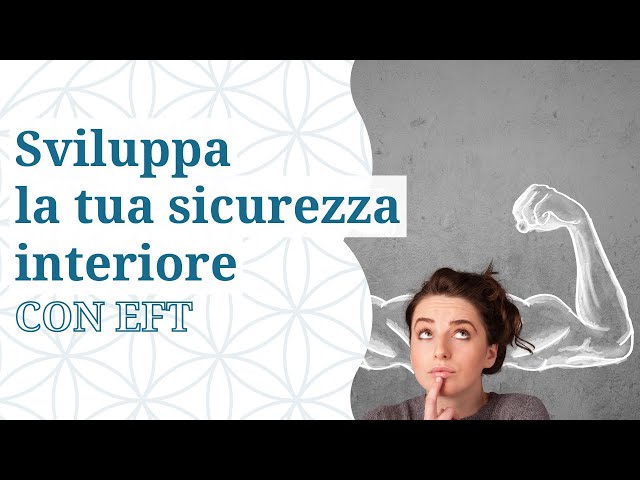 Sviluppa la sicurezza interiore con EFT