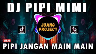 DJ PIPI MIMI - PIPI JANGAN MAIN MAIN REMIX VIRAL TIKTOK TERBARU 2023