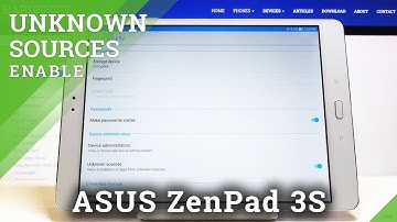 How to Allow Unknown Sources in ASUS ZenPad 3s – Download Unknown Content