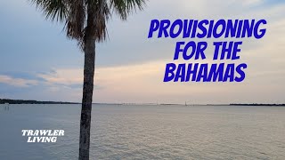 Provisioning || Bahamas Bound || Talking from our AFT || Packing Prepping Crusing ||  TRAWLER life