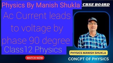 PROVE THAT PURE CAPACITOR CURRENT LEADS VOLTAGE BY PHASE 90||MOST IMPORTANT 2023 BOARD EXAM||physics