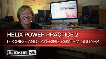 Line 6 | Helix Power Practice 2 | Looping and Layering Rhythm Guitars