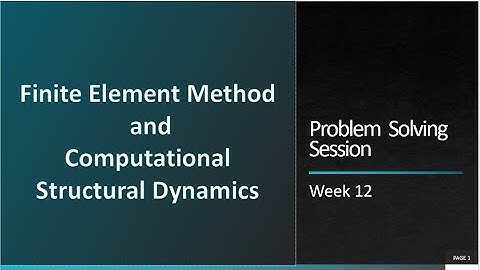 Week 12_Finite Element Method and Computational Structural Dynamics