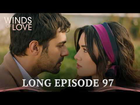 Winds of Love Long Episode 97 | Rüzgarlı Tepe 97. Uzun Bölüm