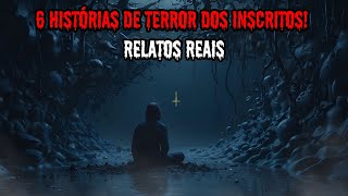 6 HISTÓRIAS DE TERROR DOS INSCRITOS - RELATOS REAIS EP.215 #dp