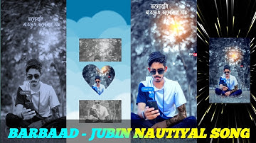 BARBAAD - JUBIN NAUTIYAL || NEW TRENDING XML FILE || BY MR DEB EDITOR  💘 🗃️🗄️