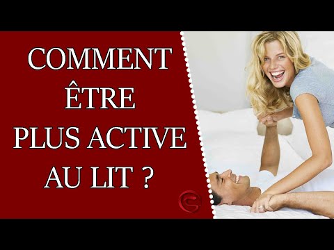 Vidéo: Comment être Plus Actif Au Lit