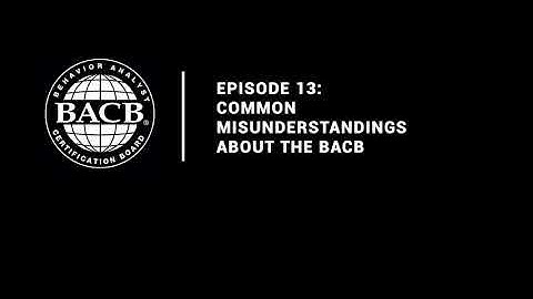Episode 13: Common Misunderstandings About the BACB