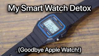 My Smartwatch Detox (Goodbye Apple Watch!)