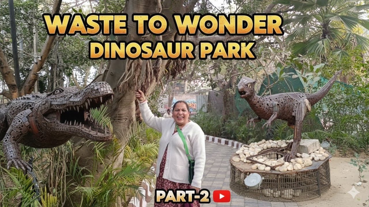 Waste To Wonder and Dinosaur Park Sarai Kale Khan Delhi || Part -2