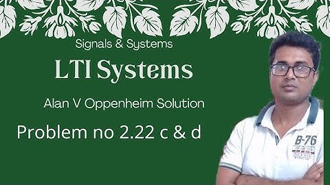 LTI Systems-17/ solution of problem 2.22c/2.22d/signals and systems/chapter2/Oppenheim/rajiv patel