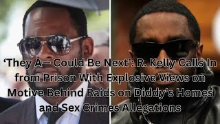 ‘They A— Could Be Next’: R. Kelly Calls In from Prison With Explosive Views on Motive Behind Raids by A Black Star 534 views 5 days ago 4 minutes, 10 seconds