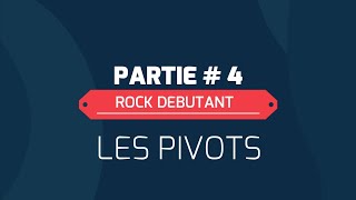 COURS ROCK DÉBUTANT : Le Pivot (PARTIE 4)