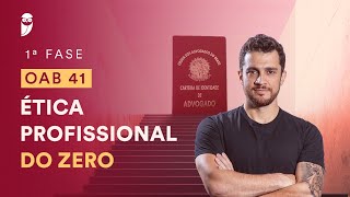 Curso Intensivo para a 1ª Fase da OAB 41 - Ética Profissional do Zero