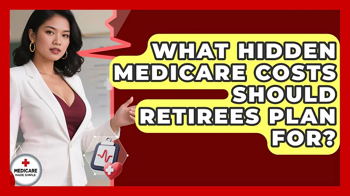 What Hidden Medicare Costs Should Retirees Plan For? | Medicare Made Simple Guide News