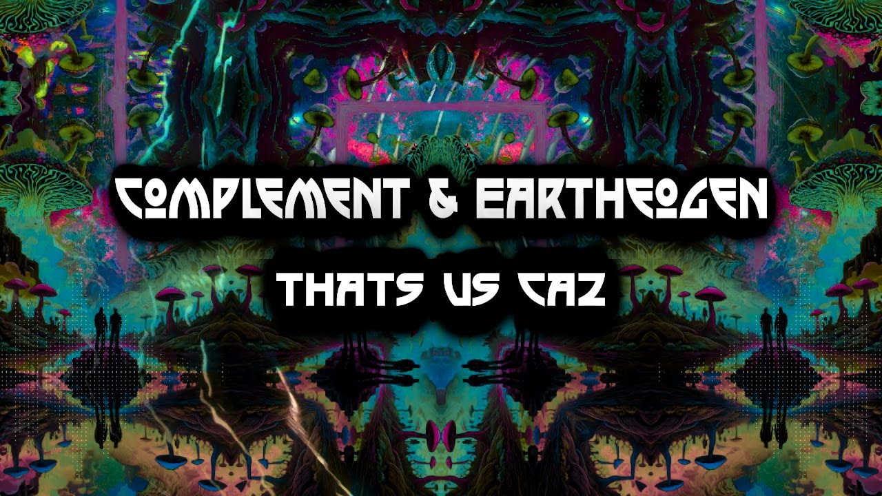 Guarda Complement & Eartheogen - Thats Us Caz (Complement Rework) - Progressive PsyTech (2021) su YouTube Guarda Complement & Eartheogen - Thats Us Caz (Complement Rework) - Progressive PsyTech (2021) su YouTube